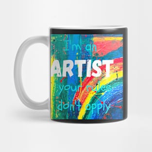 I'm an ARTIST your rules don't apply Mug